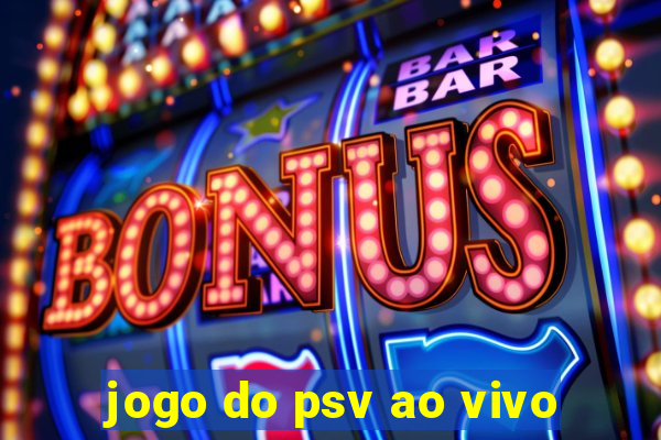 jogo do psv ao vivo